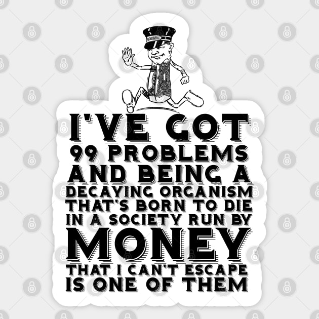 99 Problems Decay Money Sticker by chilangopride